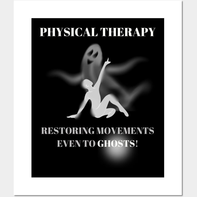Physical Therapy Restoring Movements Even to Ghosts Halloween Physical Therapist Gift Wall Art by Positive Designer
